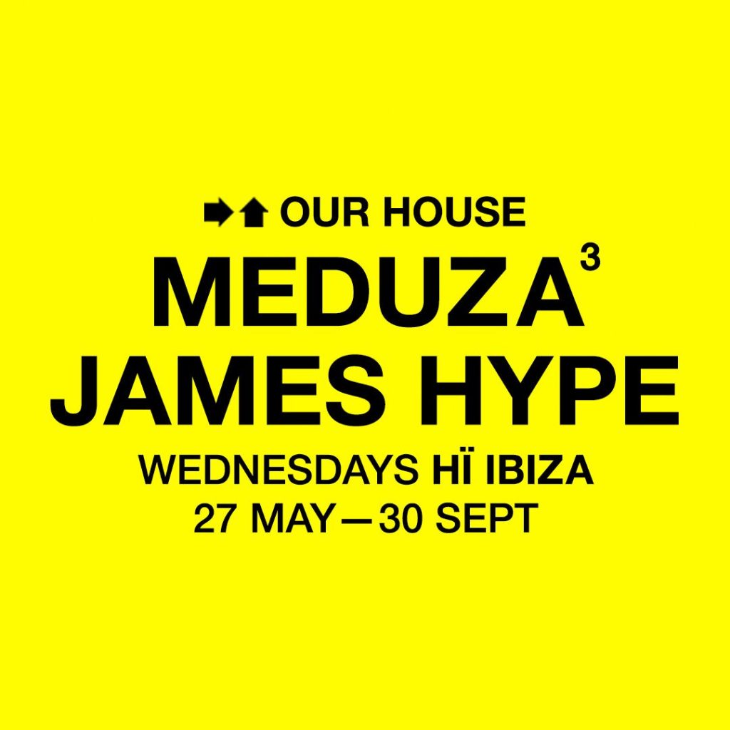 Às quartas-feiras no HÏ Ibiza, noites “Our House” com Meduza e James Hype.